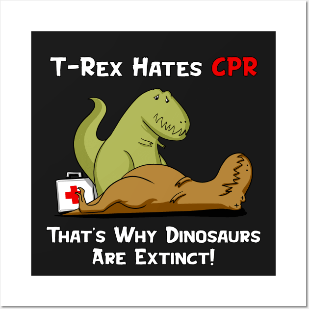 T-Rex Hates CPR That's Why Dinosaurs Are Extinct Wall Art by underheaven